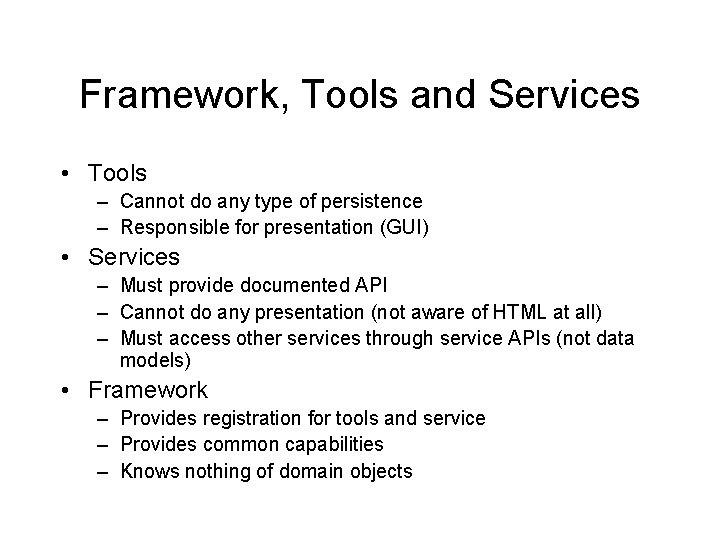 Framework, Tools and Services • Tools – Cannot do any type of persistence – Framework, Tools and Services • Tools – Cannot do any type of persistence –