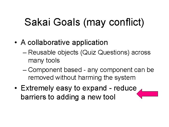 Sakai Goals (may conflict) • A collaborative application – Reusable objects (Quiz Questions) across Sakai Goals (may conflict) • A collaborative application – Reusable objects (Quiz Questions) across