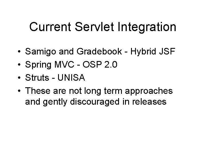 Current Servlet Integration • • Samigo and Gradebook - Hybrid JSF Spring MVC - Current Servlet Integration • • Samigo and Gradebook - Hybrid JSF Spring MVC -