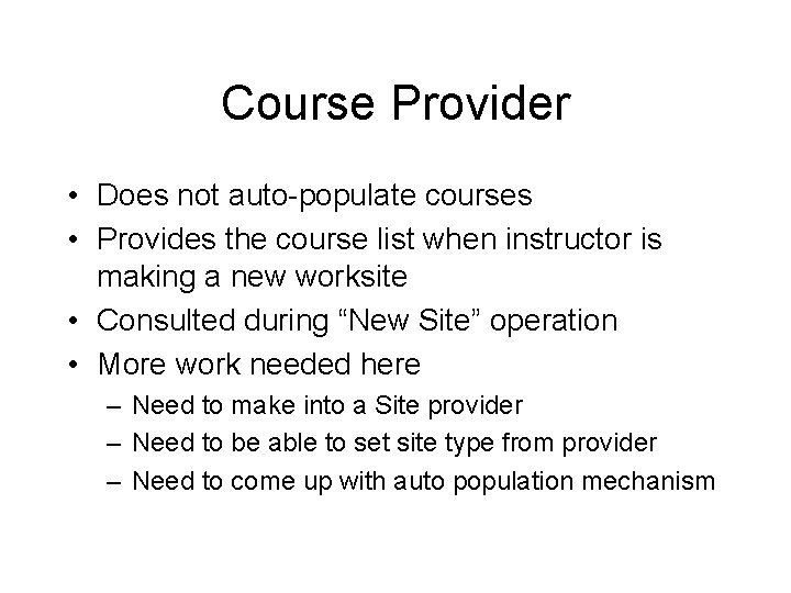 Course Provider • Does not auto-populate courses • Provides the course list when instructor Course Provider • Does not auto-populate courses • Provides the course list when instructor