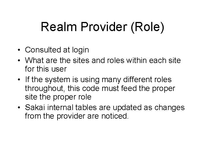 Realm Provider (Role) • Consulted at login • What are the sites and roles Realm Provider (Role) • Consulted at login • What are the sites and roles