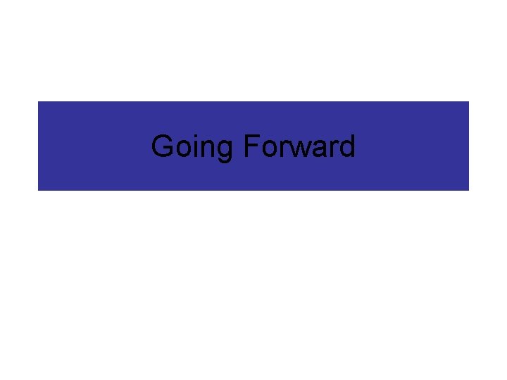 Going Forward Going Forward