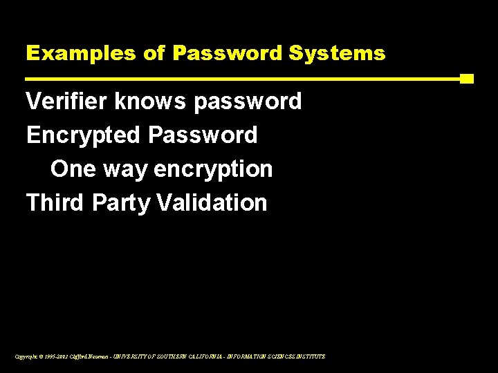 Examples of Password Systems Verifier knows password Encrypted Password One way encryption Third Party