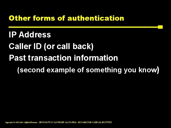 Other forms of authentication IP Address Caller ID (or call back) Past transaction information