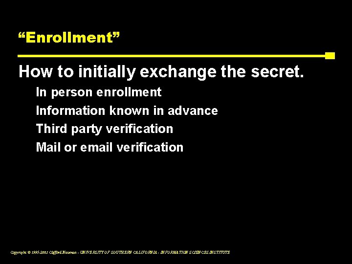 “Enrollment” How to initially exchange the secret. In person enrollment Information known in advance