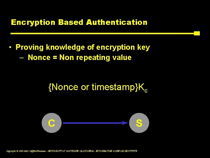 Encryption Based Authentication • Proving knowledge of encryption key – Nonce = Non repeating