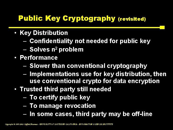 Public Key Cryptography (revisited) • Key Distribution – Confidentiality not needed for public key