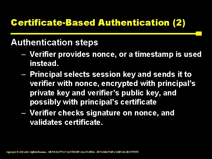 Certificate-Based Authentication (2) Authentication steps – Verifier provides nonce, or a timestamp is used
