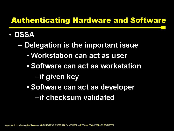 Authenticating Hardware and Software • DSSA – Delegation is the important issue ▪ Workstation