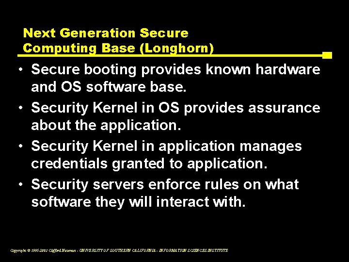 Next Generation Secure Computing Base (Longhorn) • Secure booting provides known hardware and OS