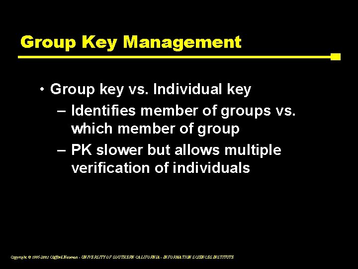 Group Key Management • Group key vs. Individual key – Identifies member of groups