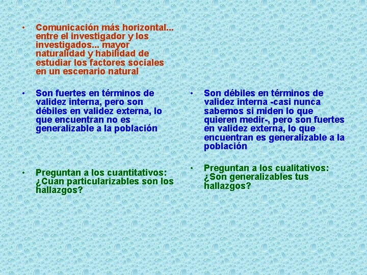  • Comunicación más horizontal. . . entre el investigador y los investigados. .