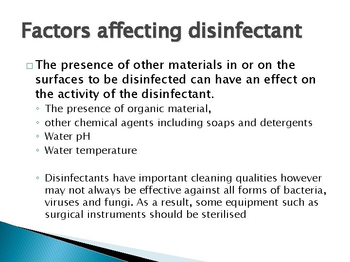 Factors affecting disinfectant � The presence of other materials in or on the surfaces