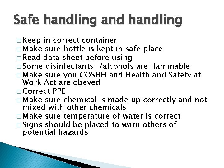 Safe handling and handling � Keep in correct container � Make sure bottle is