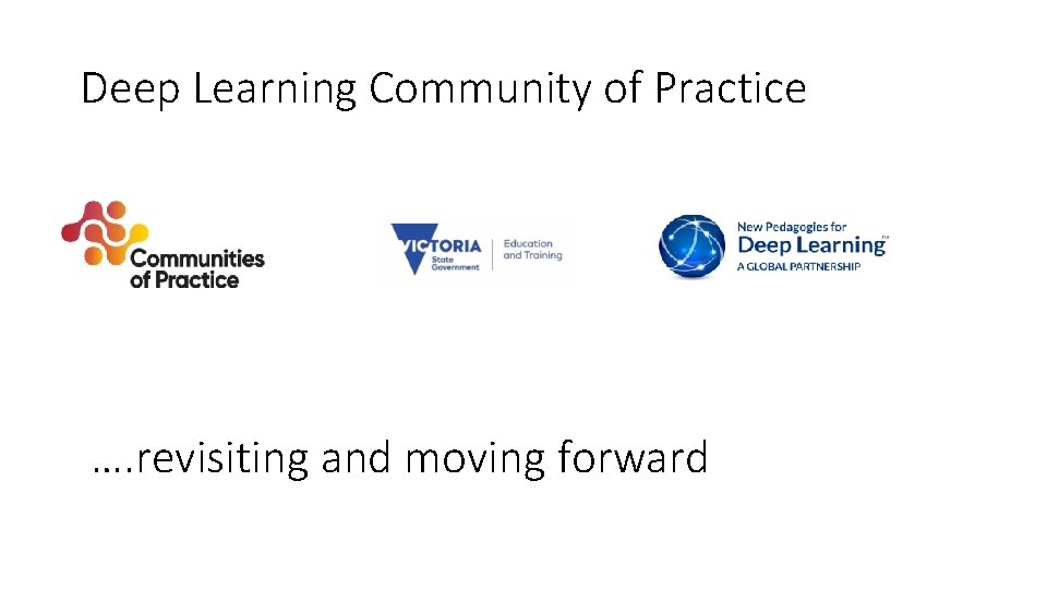 Deep Learning Community of Practice …. revisiting and moving forward Deep Learning Community of Practice …. revisiting and moving forward