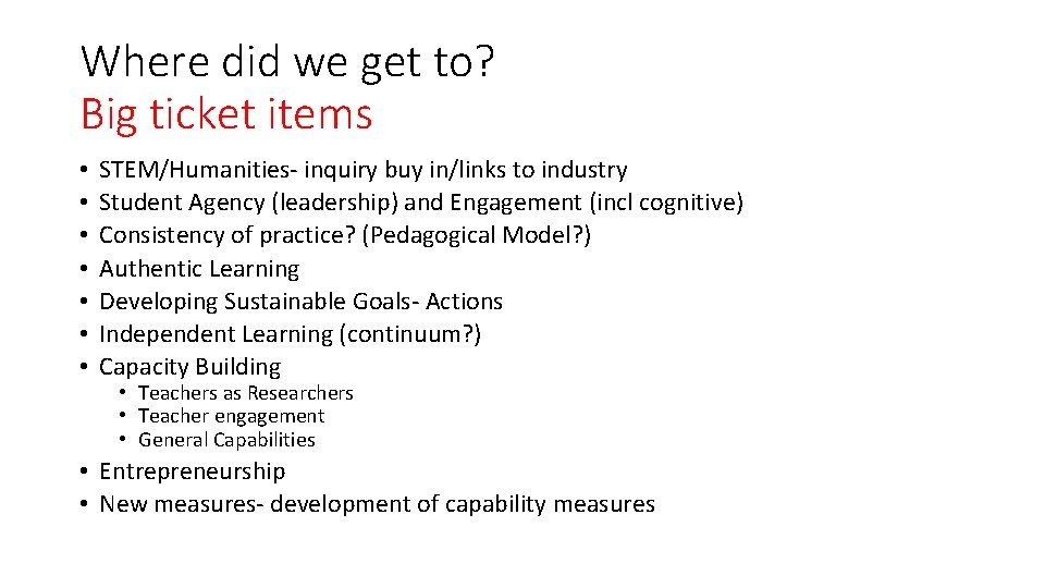 Where did we get to? Big ticket items • • STEM/Humanities- inquiry buy in/links Where did we get to? Big ticket items • • STEM/Humanities- inquiry buy in/links