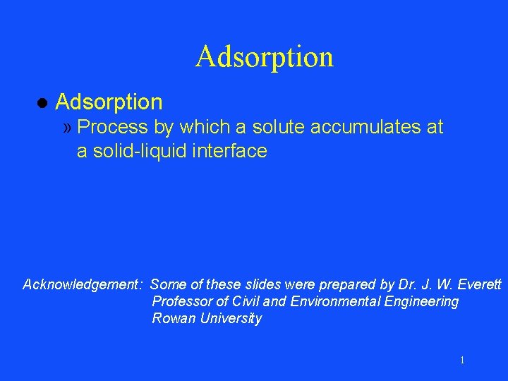 Adsorption l Adsorption » Process by which a solute accumulates at a solid-liquid interface