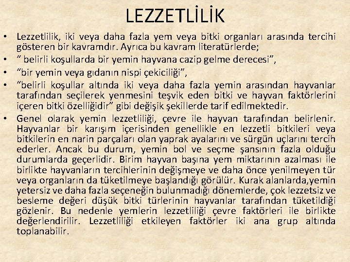 LEZZETLİLİK • Lezzetlilik, iki veya daha fazla yem veya bitki organları arasında tercihi gösteren