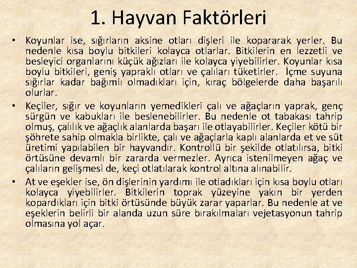 1. Hayvan Faktörleri • Koyunlar ise, sığırların aksine otları dişleri ile kopararak yerler. Bu