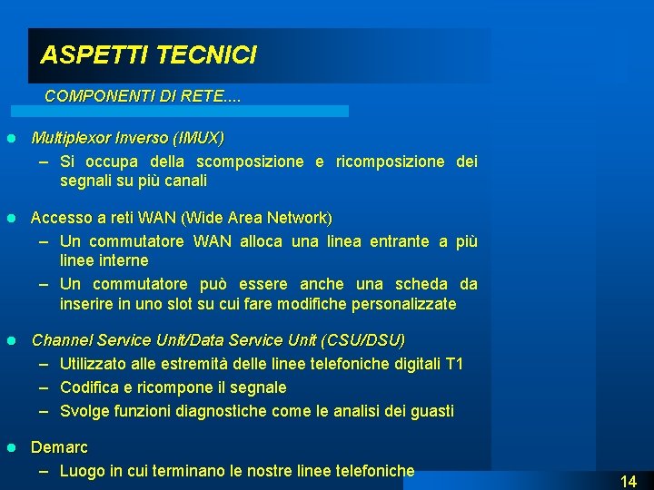 ASPETTI TECNICI COMPONENTI DI RETE. . l Multiplexor Inverso (IMUX) – Si occupa della