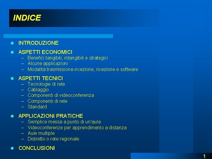 INDICE l INTRODUZIONE l ASPETTI ECONOMICI – Benefici tangibili, intangibili e strategici – Alcune