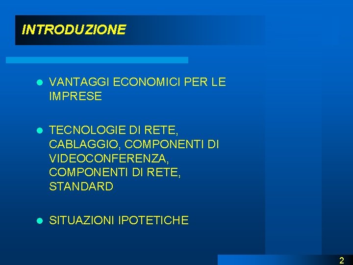 INTRODUZIONE l VANTAGGI ECONOMICI PER LE IMPRESE l TECNOLOGIE DI RETE, CABLAGGIO, COMPONENTI DI