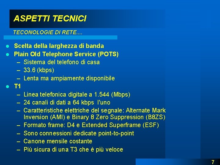 ASPETTI TECNICI TECONOLOGIE DI RETE. . Scelta della larghezza di banda l Plain Old