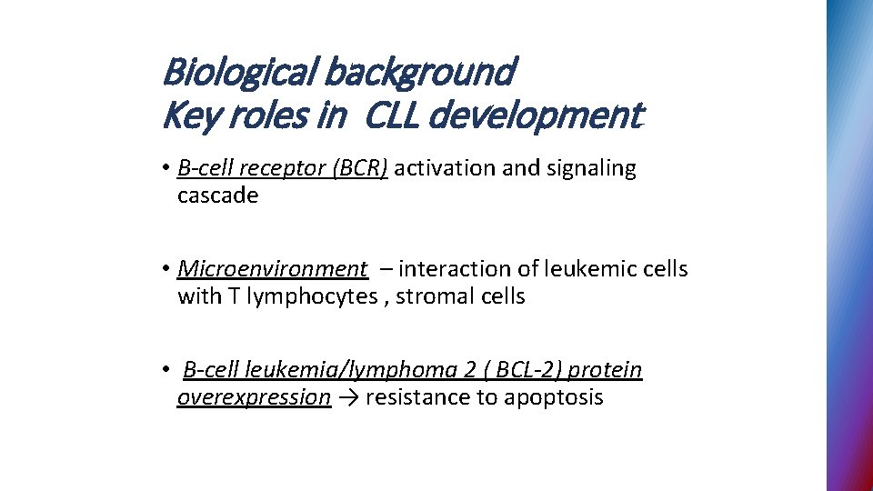 Biological background Key roles in CLL development • B-cell receptor (BCR) activation and signaling