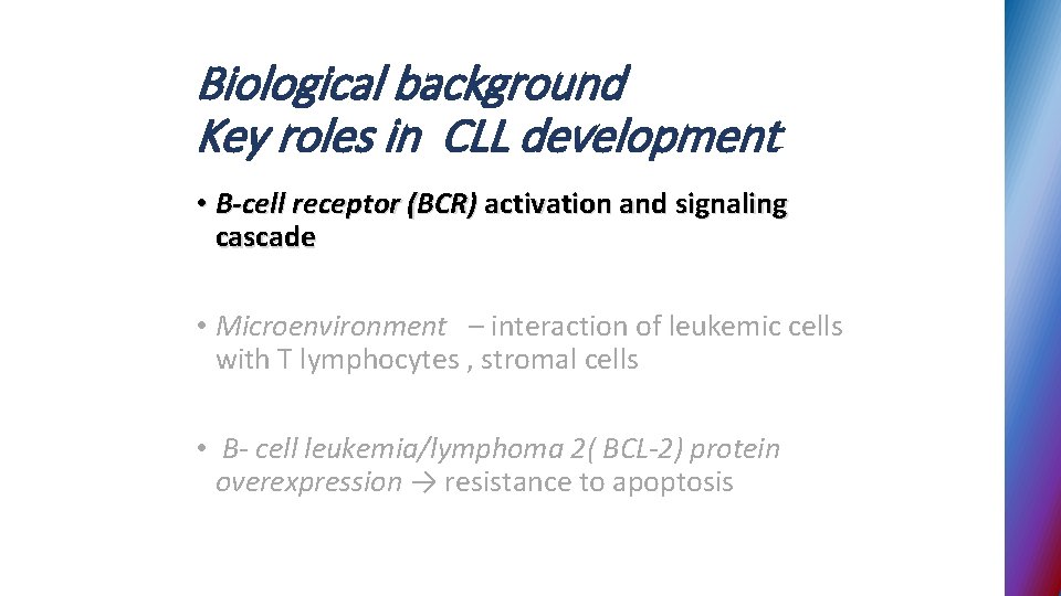 Biological background Key roles in CLL development • B-cell receptor (BCR) activation and signaling