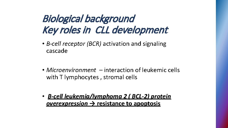 Biological background Key roles in CLL development • B-cell receptor (BCR) activation and signaling