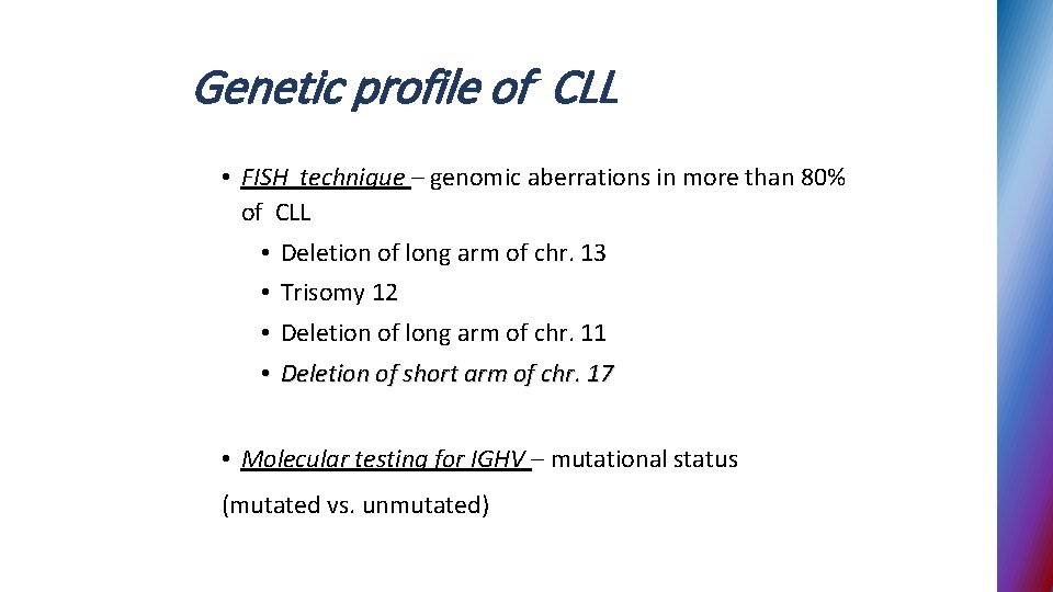 Genetic profile of CLL • FISH technique – genomic aberrations in more than 80%