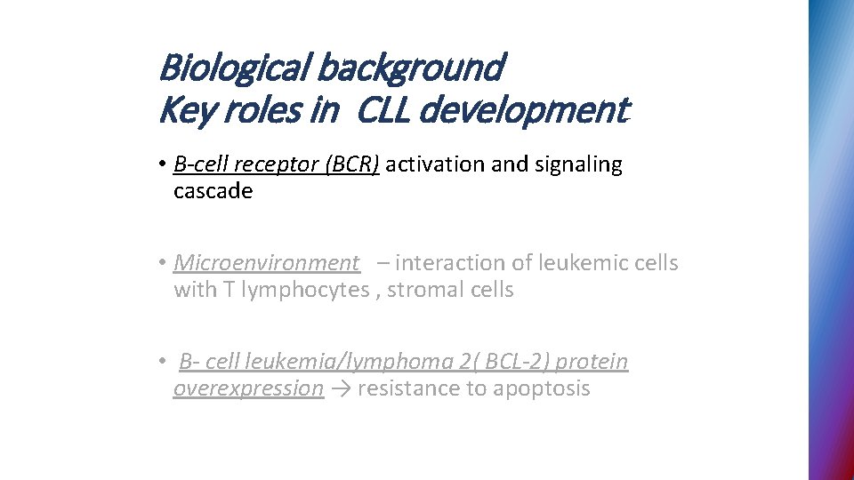 Biological background Key roles in CLL development • B-cell receptor (BCR) activation and signaling