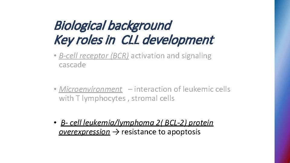 Biological background Key roles in CLL development • B-cell receptor (BCR) activation and signaling