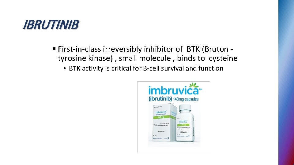 IBRUTINIB § First-in-class irreversibly inhibitor of BTK (Bruton tyrosine kinase) , small molecule ,