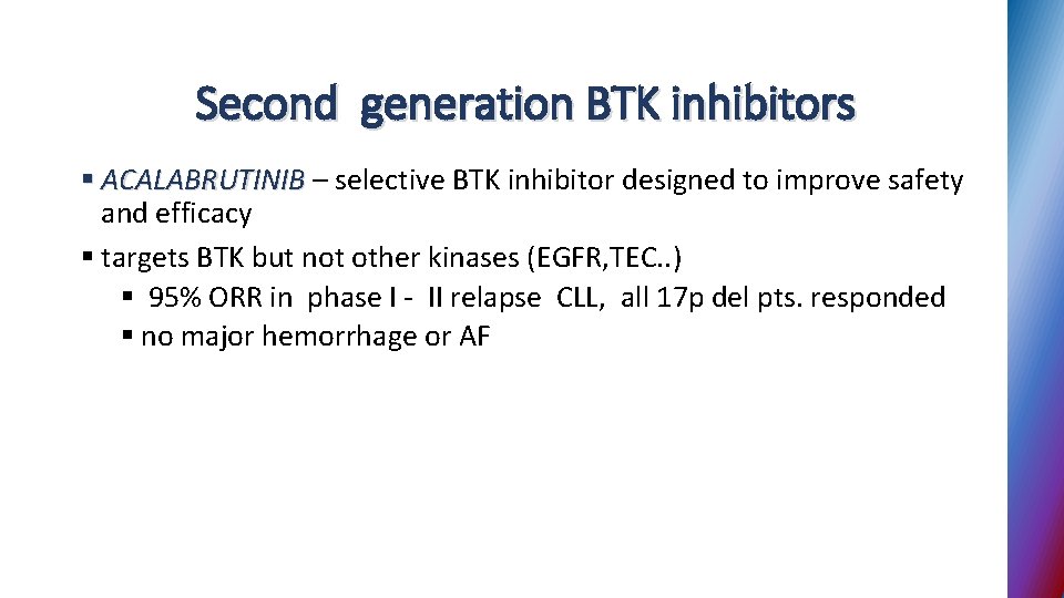 Second generation BTK inhibitors § ACALABRUTINIB – selective BTK inhibitor designed to improve safety