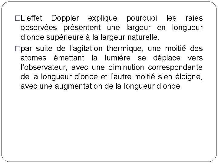 �L’effet Doppler explique pourquoi les raies observées présentent une largeur en longueur d’onde supérieure