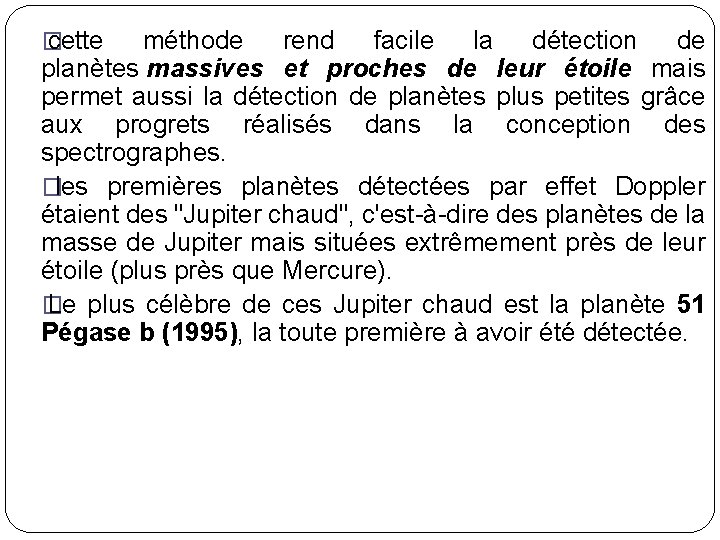 � cette méthode rend facile la détection de planètes massives et proches de leur