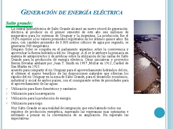 GENERACIÓN DE ENERGÍA ELÉCTRICA Salto grande: ü ü La central hidroeléctrica de Salto Grande