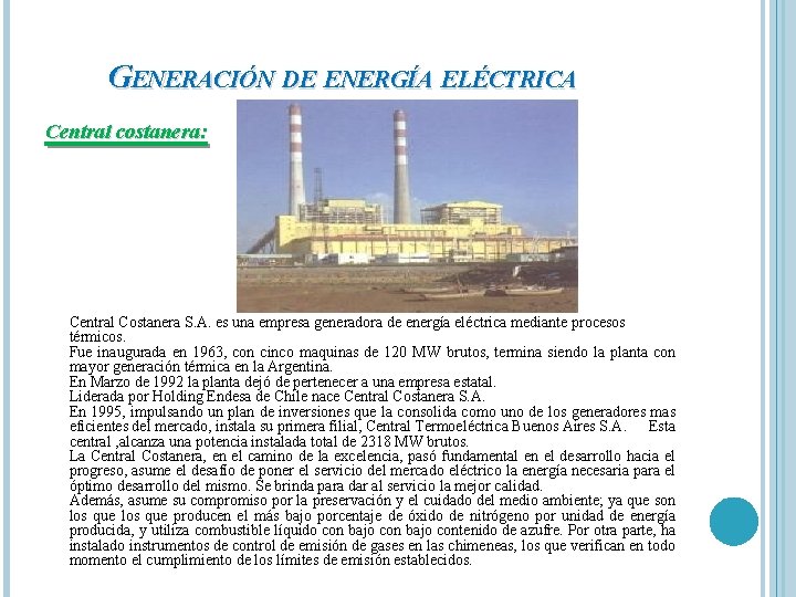 GENERACIÓN DE ENERGÍA ELÉCTRICA Central costanera: Central Costanera S. A. es una empresa generadora