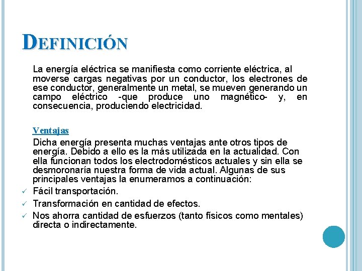 DEFINICIÓN La energía eléctrica se manifiesta como corriente eléctrica, al moverse cargas negativas por