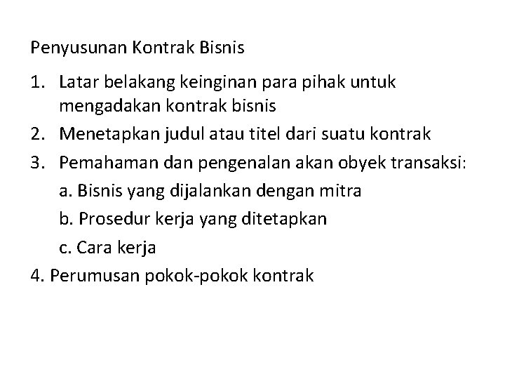 Penyusunan Kontrak Bisnis 1. Latar belakang keinginan para pihak untuk mengadakan kontrak bisnis 2.