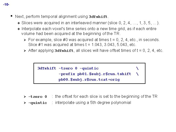 -10 - • Next, perform temporal alignment using 3 d. Tshift. v v Slices
