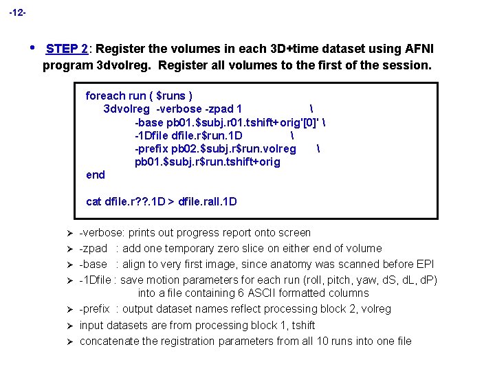 -12 - • STEP 2: Register the volumes in each 3 D+time dataset using