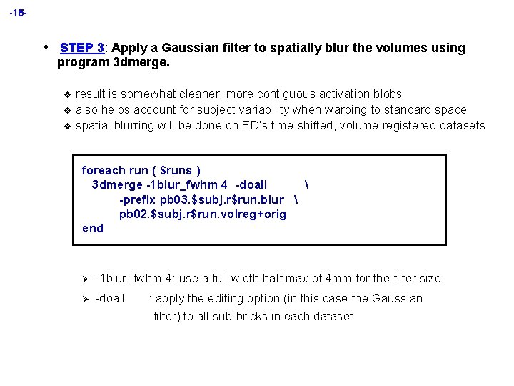 -15 - • STEP 3: Apply a Gaussian filter to spatially blur the volumes