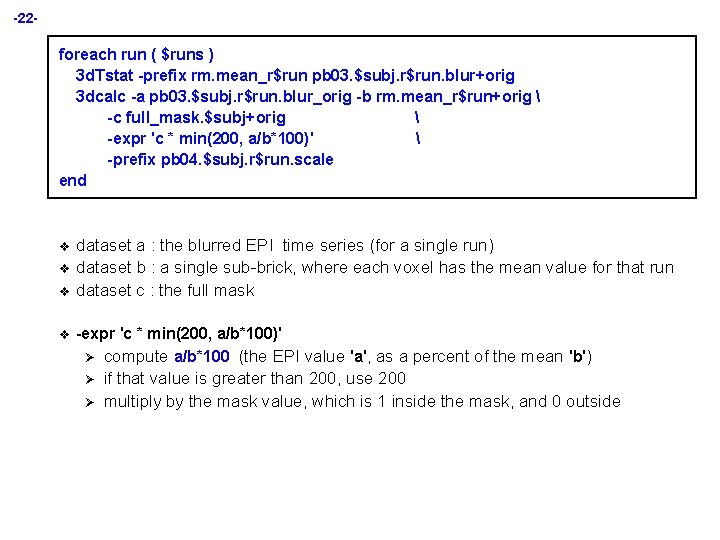 -22 - foreach run ( $runs ) 3 d. Tstat -prefix rm. mean_r$run pb