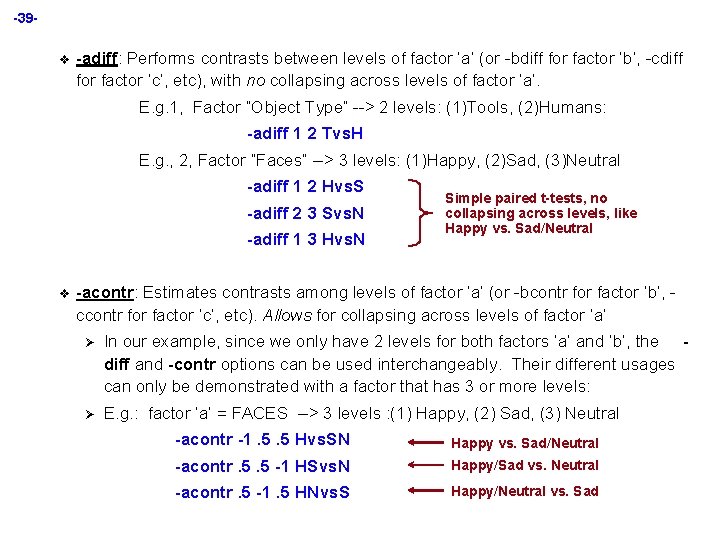 -39 v -adiff: Performs contrasts between levels of factor ‘a’ (or -bdiff for factor