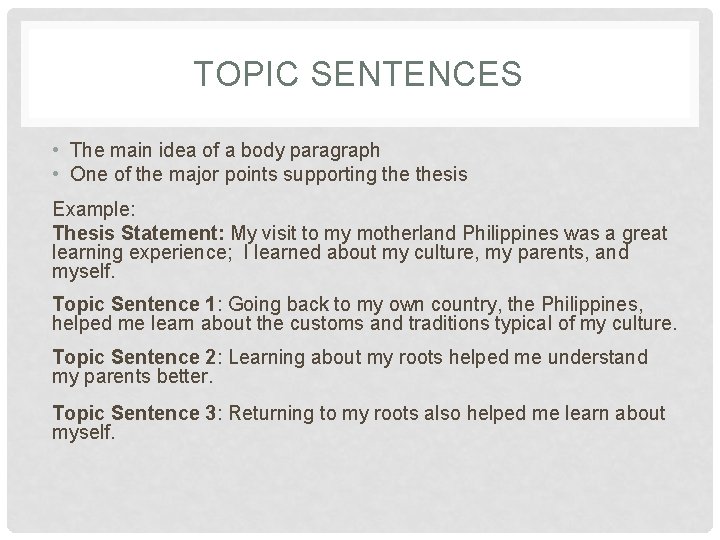 TOPIC SENTENCES • The main idea of a body paragraph • One of the