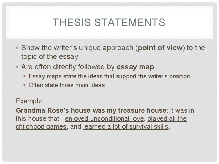 THESIS STATEMENTS • Show the writer’s unique approach (point of view) to the topic