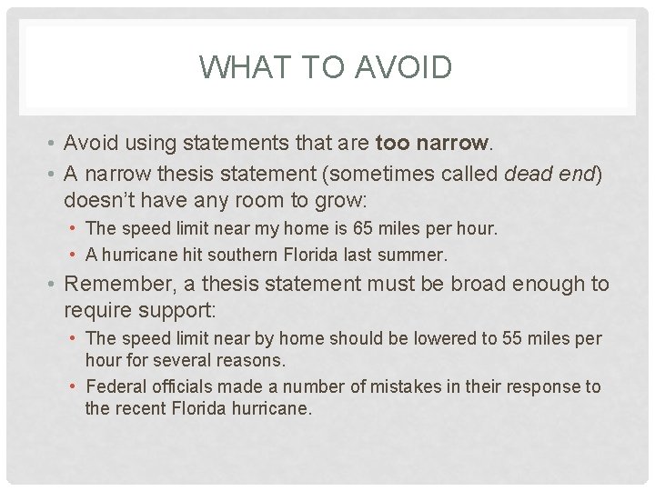 WHAT TO AVOID • Avoid using statements that are too narrow. • A narrow