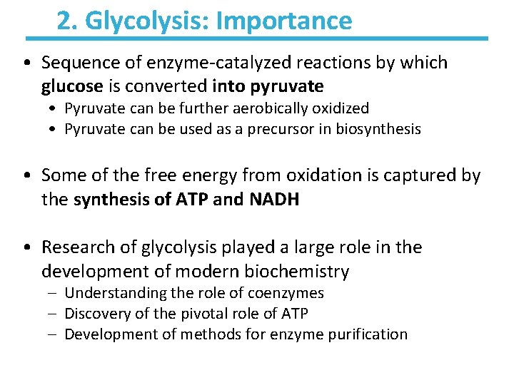 2. Glycolysis: Importance • Sequence of enzyme-catalyzed reactions by which glucose is converted into